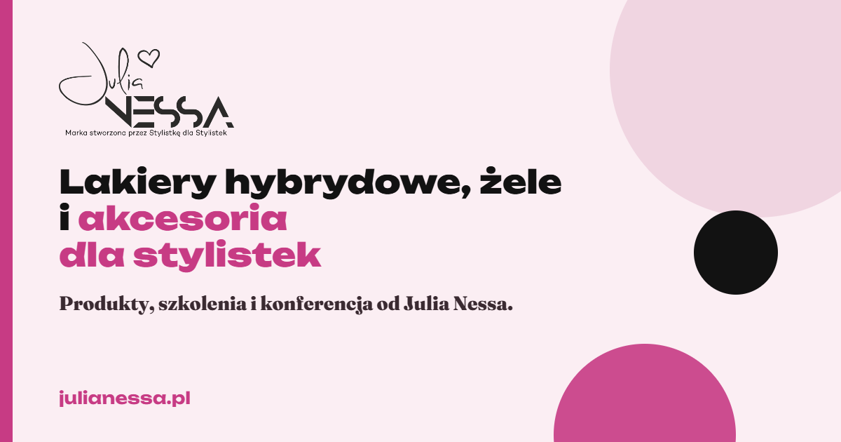 Julia Nessa - lakiery hybrydowe, żele i akcesoria dla stylistek